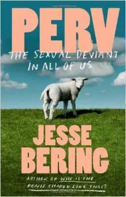 Perv: The Sexual Deviant in All of Us