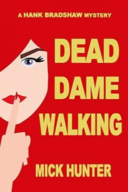 עטיפת הספר Dead Dame Walking: A Hank Bradshaw Mystery מאת Mick Hunter