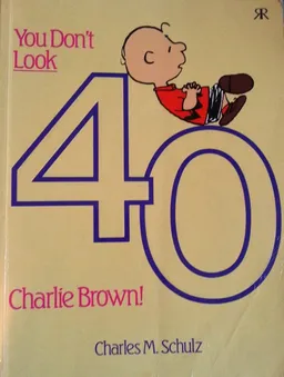 You Don't Look 40, Charlie Brown!