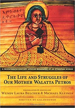 The Life and Struggles of Our Mother Walatta Petros