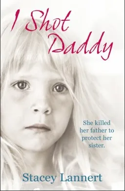 עטיפת הספר I Shot Daddy מאת Stacey Lannert