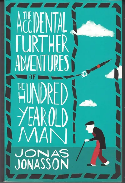 THE ACCIDENTAL FURTHER ADVENTURES OF THE HUNDRED-YEAR-OLD MAN