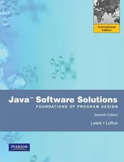 Java Software Solutions: Foundations of Program Design (7th Edition)