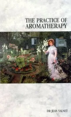 עטיפת הספר The Practice Of Aromatherapy מאת Jean Valnet