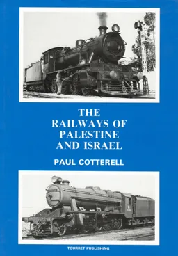 עטיפת הספר The railways of Palestine and Israel מאת Paul Cotterel
