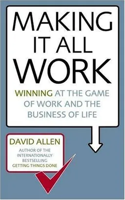 Making it All Work: Winning at the Game of Work and the Business of Life