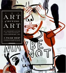 עטיפת הספר The Art of Buying Art: An Insider's Guide to Collecting Contemporary Art מאת Paige West