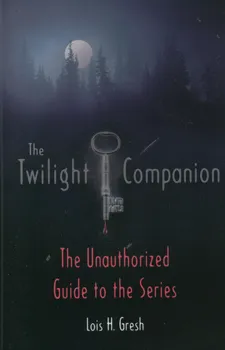 The twilight companion the unauthotized guide to t