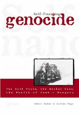 עטיפת הספר Self-Financing Genocide: The Gold Train - The Becher Case - The Wealth of Jews, Hungary מאת 