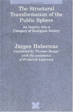 The Structural Transformation of the Public Sphere: An Inquiry into a Category of Bourgeois Society (Studies in Contemporary German Social Thought)