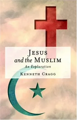 Jesus and the Muslim: An Exploration