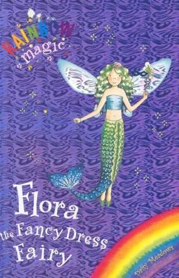 Flora the Fancy Dress Fairy (Rainbow Magic)