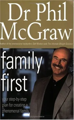 Family First: Your Step-by-Step Plan for Creating a Phenomenal Family