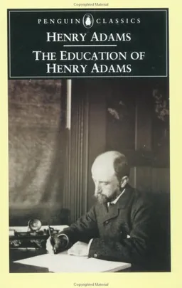 The Education of Henry Adams (Penguin Classics)