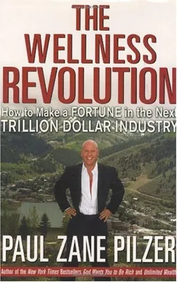 The Wellness Revolution: How to Make a Fortune in the Next Trillion Dollar Industry