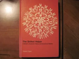 The Skilled Helper: A Problem Management and Opportunity Development Approach to Helping