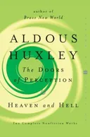 The doors of perception and heaven and hell