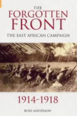 The Forgotten Front 1914-1918: The East African Campaign (Revealing History)