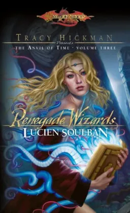 Renegade Wizards: Tracy Hickman Presents the Anvil of Time