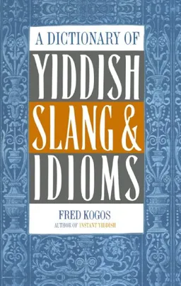 A Dictionary Of Yiddish Slang &amp; Idioms