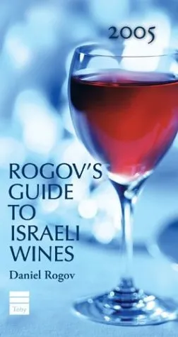 Rogov's Guide To Israeli Wines, 2005