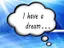 I have a dream